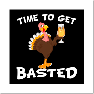 Time To Get Basted Funny Beer Thanksgiving Turkey Gift Posters and Art